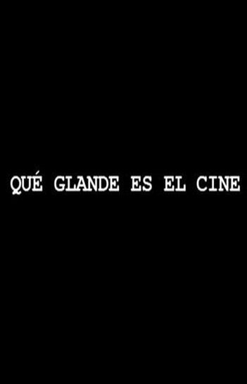 постер Que glande es el cine